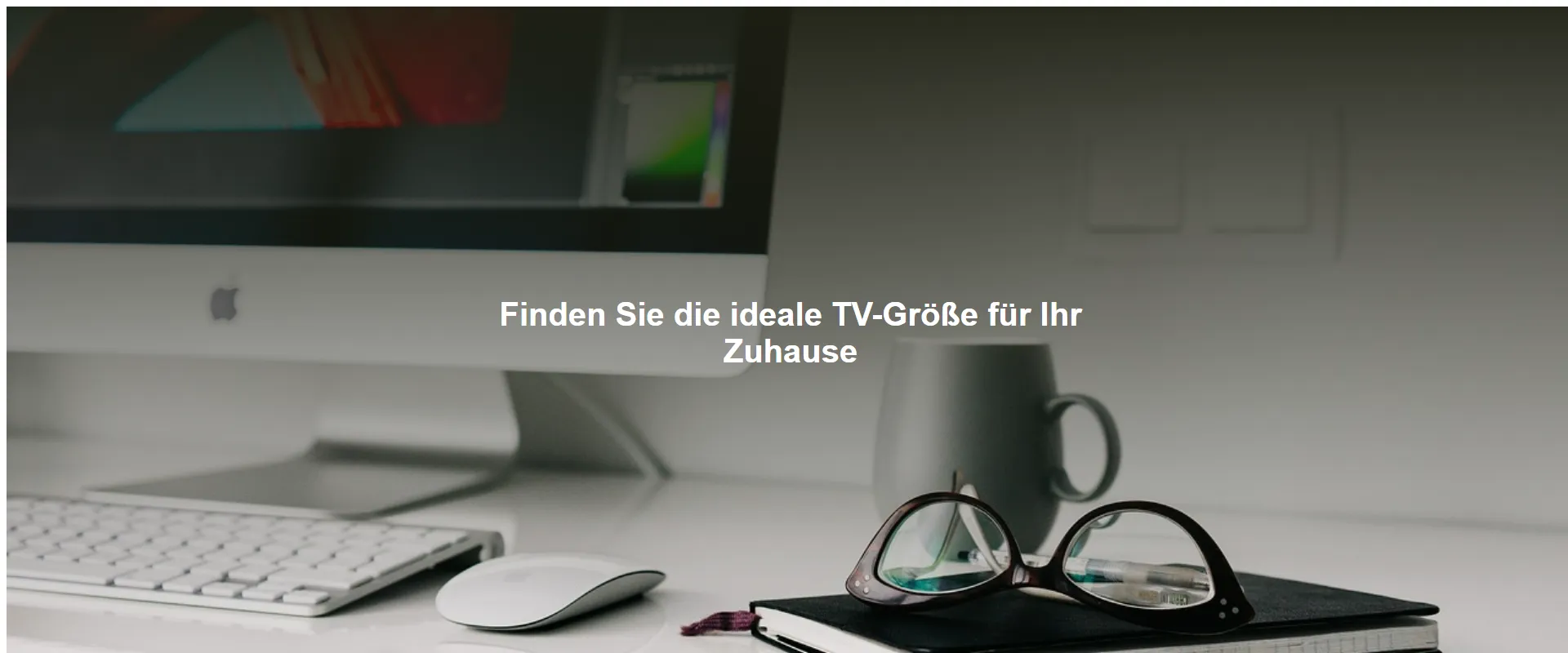 Finden Sie die ideale TV-Größe für Ihr Zuhause