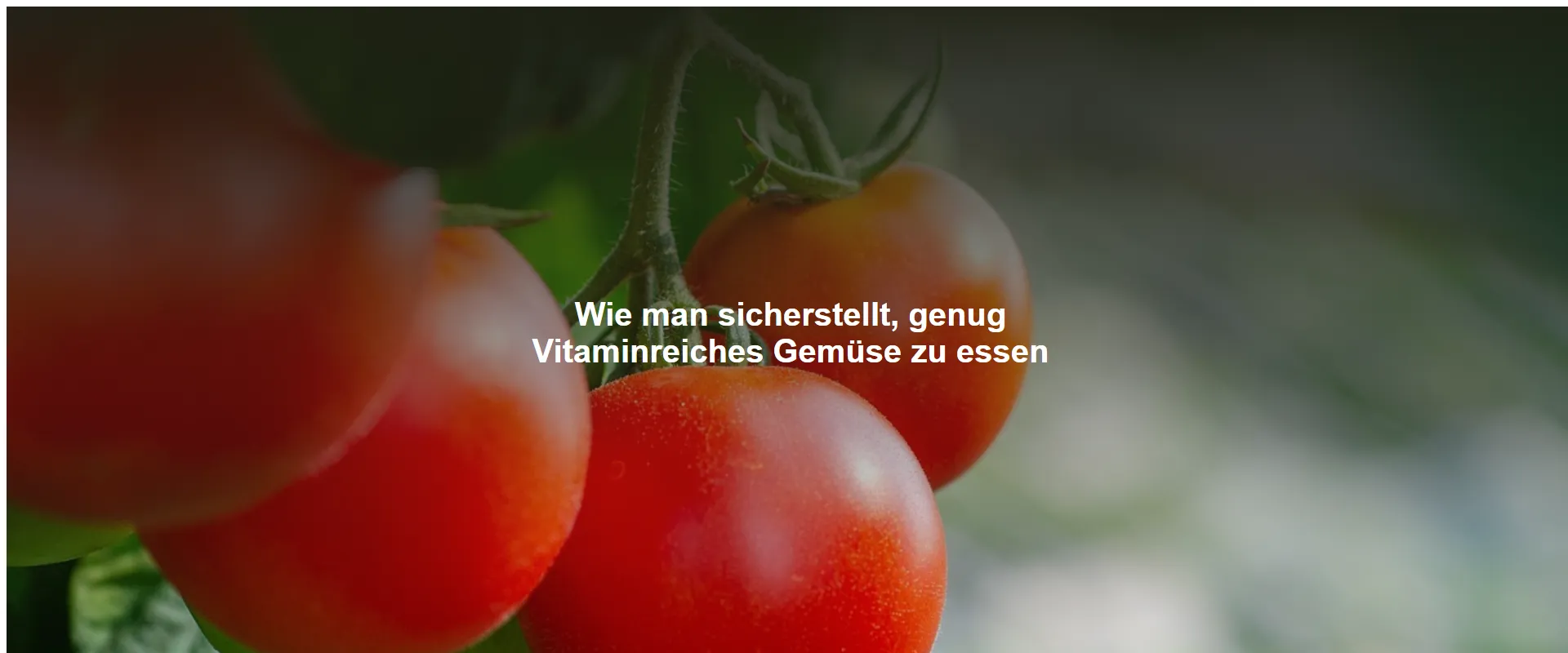 Wie man sicherstellt, genug Vitaminreiches Gemüse zu essen